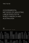 Governmental Methods of Adjusting Labor Disputes in North America and Australasia