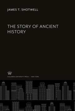 The Story of Ancient History - Shotwell, James T.