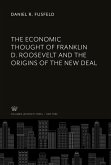The Economic Thought of Franklin D. Roosevelt and the Origins of the New Deal