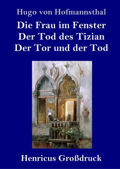 Die Frau im Fenster / Der Tod des Tizian / Der Tor und der Tod (Großdruck) - Hofmannsthal, Hugo Von