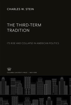 The Third-Term Tradition - Stein, Charles W.