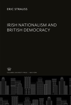 Irish Nationalism and British Democracy - Strauss, Eric