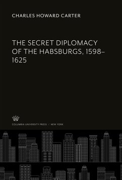 Cover The Secret Diplomacy of the Habsburgs, 1598-1625
