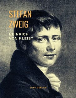 Heinrich von Kleist - Musik des Untergangs. Eine Biografie - Zweig, Stefan