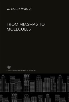 From Miasmas to Molecules - Wood, W. Barry