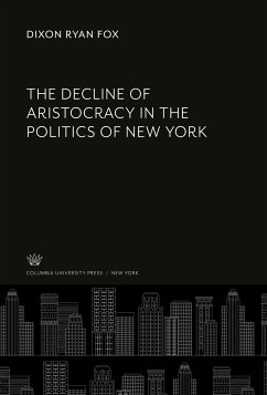 The Decline of Aristocracy in the Politics of New York - Fox, Dixon Ryan