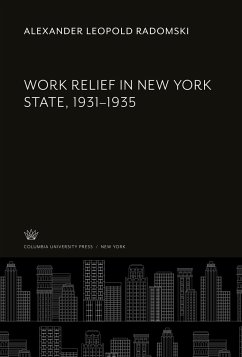Work Relief in New York State, 1931-1935 - Radomski, Alexander Leopold