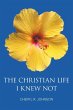 The Christian Life I Knew Not - Bild 1