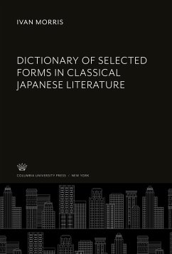 Dictionary of Selected Forms in Classical Japanese Literature - Morris, Ivan