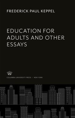 Education for Adults and Other Essays - Keppel, Frederick Paul