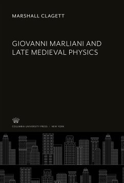 Giovanni Marliani and Late Medieval Physics - Clagett, Marshall