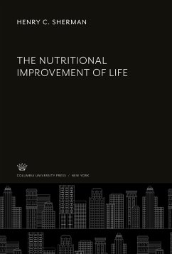 The Nutritional Improvement of Life - Sherman, Henry C.