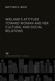 Wieland¿S Attitude Toward Woman and Her Cultural and Social Relations