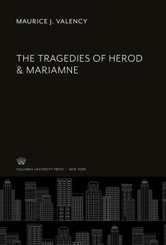 The Tragedies of Herod & Mariamne - Valency, Maurice J.