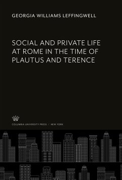 Social and Private Life at Rome in the Time of Plautus and Terence - Leffingwell, Georgia Williams