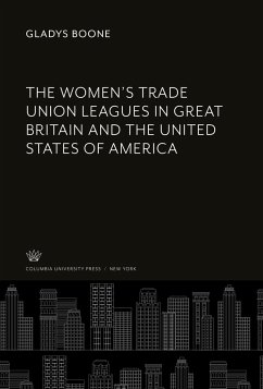 The Women¿S Trade Union Leagues in Great Britain and the United States of America - Boone, Gladys