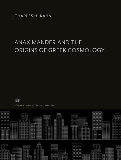 Anaximander and the Origins of Greek Cosmology - Kahn, Charles H.