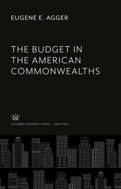 The Budget in the American Commonwealths - Agger, Eugene E.