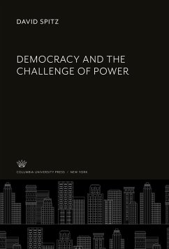 Democracy and the Challenge of Power - Spitz, David