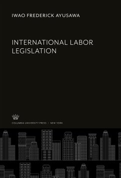 International Labor Legislation - Ayusawa, Iwao Frederick