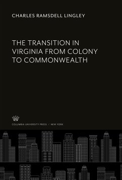 The Transition in Virginia from Colony to Commonwealth - Lingley, Charles Ramsdell