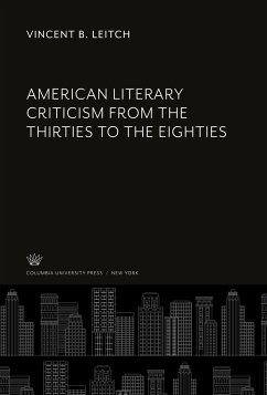American Literary Criticism from the Thirties to the Eighties - Leitch, Vincent B.