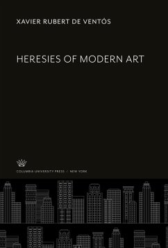 Heresies of Modern Art - Ventós, Xavier Rubert de