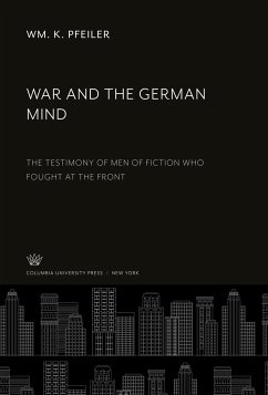 War and the German Mind - Pfeiler, Wm. K.
