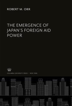 The Emergence of Japan'S Foreign Aid Power - Orr, Robert M.