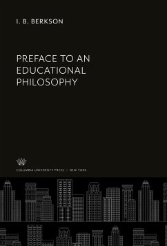 Preface to an Educational Philosophy - Berkson, I. B.