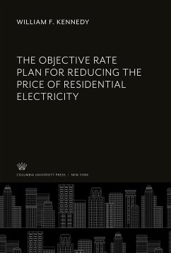 The Objective Rate Plan for Reducing the Price of Residential Electricity - Kennedy, William F.