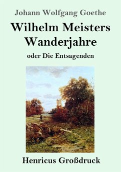 Wilhelm Meisters Wanderjahre (Großdruck) - Goethe, Johann Wolfgang