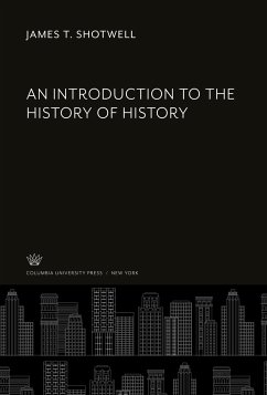 An Introduction to the History of History - Shotwell, James T.
