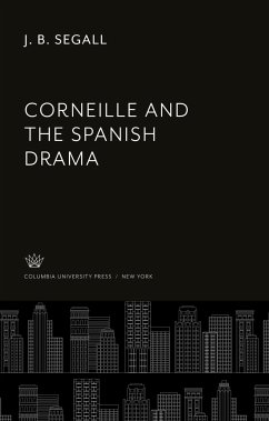Corneille and the Spanish Drama - Segall, J. B.