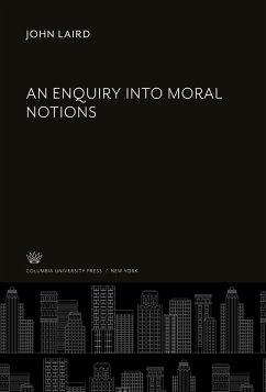An Enquiry into Moral Notions - Laird, John