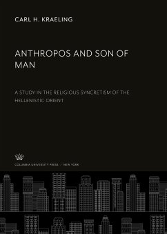 Anthropos and Son of Man - Kraeling, Carl H.