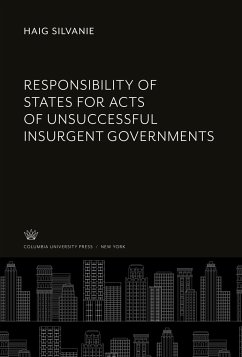 Responsibility of States for Acts of Unsuccessful Insurgent Governments - Silvanie, Haig