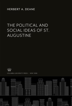 The Political and Social Ideas of St. Augustine - Deane, Herbert A.