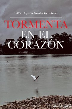 Tormenta En El Corazón - Fuentes Hernndez, Wilber Alfredo