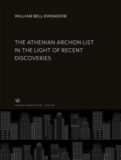 The Athenian Archon List in the Light of Recent Discoveries - Dinsmoor, William Bell