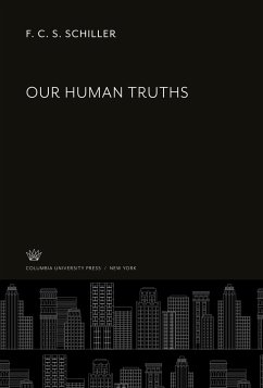 Our Human Truths - Schiller, F. C. S.