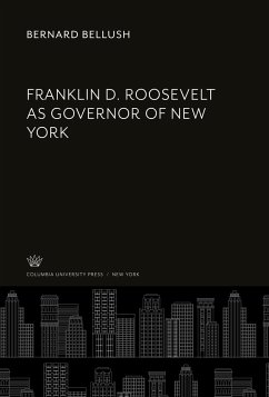 Franklin D. Roosevelt as Governor of New York - Bellush, Bernard