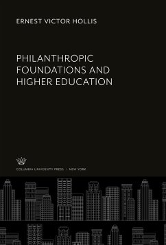 Philanthropic Foundations and Higher Education - Hollis, Ernest Victor