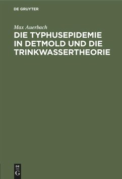 Die Typhusepidemie in Detmold und die Trinkwassertheorie - Auerbach, Max
