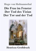 Die Frau im Fenster / Der Tod des Tizian / Der Tor und der Tod (Großdruck)
