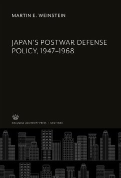 Japan¿S Postwar Defense Policy, 1947¿1968 - Weinstein, Martin E.