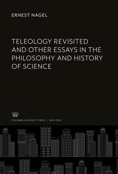 Teleology Revisited and Other Essays in the Philosophy and History of Science - Nagel, Ernest