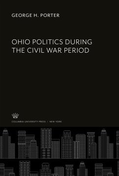 Ohio Politics During the Civil War Period - Porter, George H.