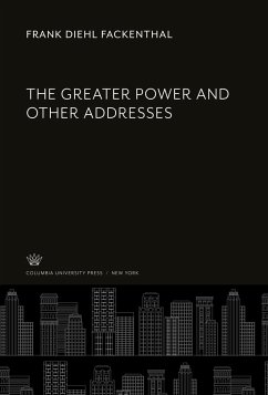 The Greater Power and Other Addresses - Fackenthal, Frank Diehl