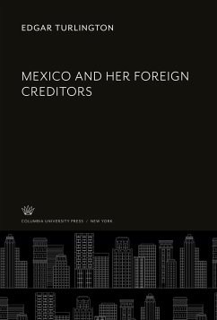 Mexico and Her Foreign Creditors - Turlington, Edgar